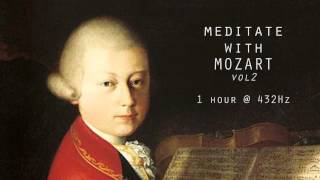 Meditate with Mozart  432Hz Classical Music  Vol 2 [upl. by Aimit271]