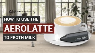 How To Use the AeroLatte To Froth Milk [upl. by Angelico486]